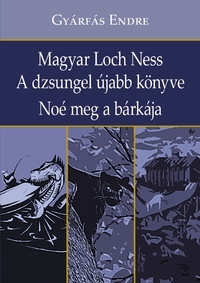 Gyárfás Endre: Magyar Loch Ness - A dzsungel újabb könyve - Noé meg a bárkája -  (Könyv)