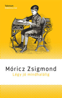 Móricz Zsigmond: Légy jó mindhalálig -  (Könyv)