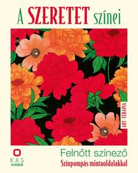Szalai Lilla: A szeretet színei - Felnőtt színező - Színpompás mintaoldalakkal -  (Könyv)