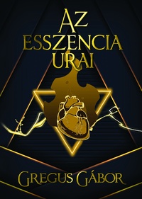 Gregus Gábor: Az esszencia urai -  (Könyv)