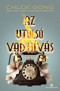 Chloe Gong: Az utolsó vad hívás - Titkos Sanghaj-sorozat - (Különleges kiadás) -  (Könyv)