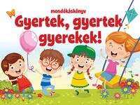 Szalay Könyvkiadó: Gyertek, gyertek gyerekek! - mondókáskönyv -  (Könyv)