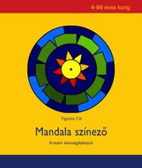 Vigyázó Cili: Mandala színező - Kreatív készségfejlesztő 4-99 éves korig -  (Könyv)