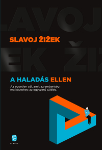 Slavoj Žižek: A haladás ellen -  (Könyv)