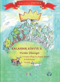 Pintér Illangó: Kalandok könyve II. - A remény csillaga és a magány árnyéka, Az Erdő Királya -  (Könyv)