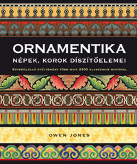 Jones Owen: Ornamentika - Népek, korok díszítőelemei - Egyedülálló gyűjtemény több mint 2300 klasszikus mintával -  (Könyv)