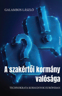 Galambos László: A szakértői kormány valósága - Technokrata kormányok Európában -  (Könyv)
