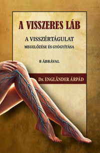 Dr. Engländer Árpád: A visszeres láb a visszértágulat megelőzése és gyógyítása -  (Könyv)