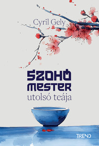 Cyril Gely: Szohó mester utolsó teája - (Különleges kiadás ) -  (Könyv)