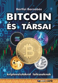 Bártfai Barnabás: Bitcoin és társai - Kriptovalutákról laikusoknak -  (Könyv)