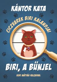 Kántor Kata: Ciczvarek Biri kalandjai - Biri, a bűnjel -  (Könyv)