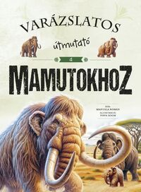 Manuela Román: Varázslatos útmutató a mamutokhoz -  (Könyv)