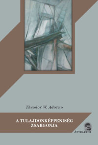 Theodor W. Adorno: A tulajdonképpeniség zsargonja -  (Könyv)