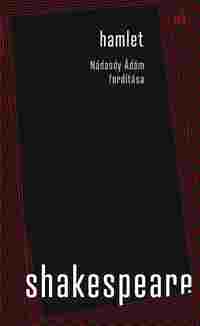 William Shakespeare: Hamlet - Nádasdy Ádám fordítása -  (Könyv)