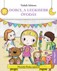Vadadi Adrienn: Dorci, a legkisebb óvodás -  (Könyv)