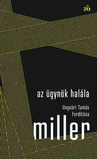Arthur Miller: Az ügynök halála - Ungvári Tamás fordítása -  (Könyv)