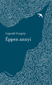 Légrádi Gergely: Éppen annyi -  (Könyv)