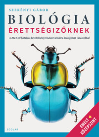 Dr. Szerényi Gábor: Biológia érettségizőknek - A 2024-től hatályos követelményrendszer témáira kidolgozott válaszokkal - Emelt + középszint -  (Könyv)