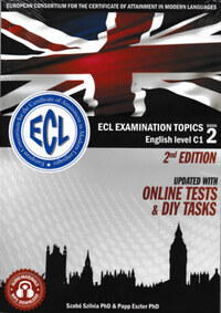 Szabó Szilvia, Papp Eszter: ECL Examination Topics English Level C1 Book 2 - 2nd Edition - Updated with online tests and DIY tasks -  (Könyv)