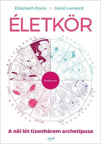 Elizabeth Davis, Carol Leonard: Életkör - A női lét tizenhárom archetípusa -  (Könyv)