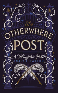 Emily J. Taylor: The Otherwhere Post - A Világjáró Posta - Különleges kiadás -  (Könyv)