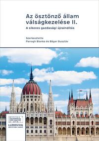 Parragh Bianka[szerk.], Báger Gusztáv[szerk.]: Az ösztönző állam válságkezelése II. -  (Könyv)