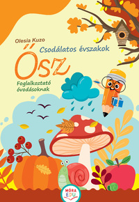 Olesia Kuzo: Csodálatos évszakok - Ősz - Foglalkoztató óvodásoknak -  (Könyv)