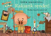 Tóth Krisztina: Rakjunk rendet! - Malac és Liba 8. -  (Könyv)