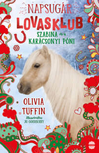 Olivia Tuffin: Napsugár Lovasklub 4. - Szabina és a karácsonyi póni -  (Könyv)