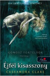 Cassandra Clare: Lady Midnight - Éjfél kisasszony - Gonosz fortélyok 1. - puha kötés -  (Könyv)