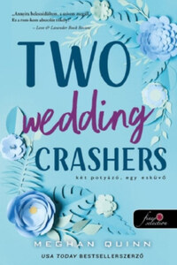 Meghan Quinn: Two Wedding Crashers - Két potyázó, egy esküvő - Számok és randik 2. -  (Könyv)