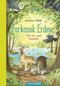 Annette Moser: Farkasok Erdeje - Tara és Lupó kalandjai -  (Könyv)