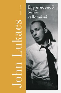 John Lukacs: Egy eredendő bűnös vallomásai -  (Könyv)