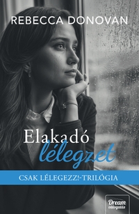 Rebecca Donovan: Elakadó lélegzet - Csak lélegezz! - trilógia 1.  (Különleges kiadás) -  (Könyv)