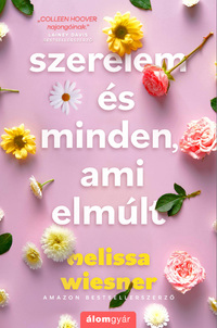 Melissa Wiesner: Szerelem és minden, ami elmúlt -  (Könyv)