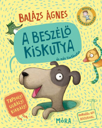 Balázs Ágnes: A beszélő kiskutya és más történetek -  (Könyv)