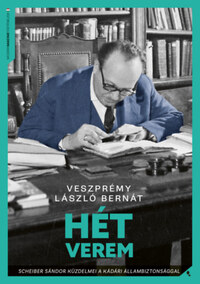 Veszprémy László Bernát: Hét verem - Scheiber Sándor küzdelmei a kádári állambiztonsággal -  (Könyv)