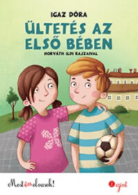 Igaz Dóra: Ültetés az első bében - Most én olvasok 2. szint -  (Könyv)