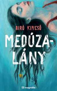 Biró Kincső: Medúzalány -  (Könyv)