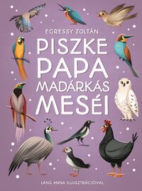 Egressy Zoltán: Piszke papa madárkás meséi -  (Könyv)